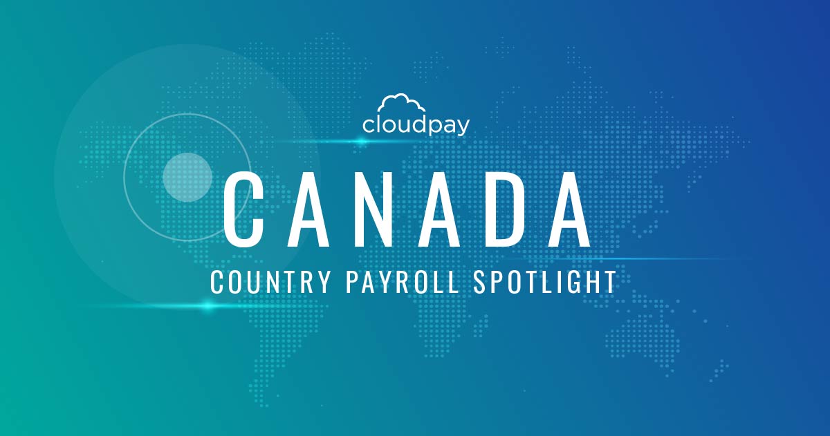 Understanding Payroll in Canada What Global Companies Need to Know